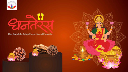 Dhanteras Significance and How Rudraksha Brings Prosperity and Protection